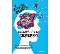 Un clavado a tu cerebro / Take a Dive Into Your Brain: Descubre Como Tus Neuronas Actuan En El Amor La Sexualidad, El Estres Y Las Emociones