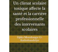 Un climat scolaire toxique affecte la santé et la carrière professionnelle des intervenants scolaires