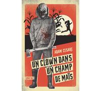 Un clown dans un champ de maïs - Adam Cesare - Sonatine Eds - broché - Roman