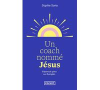 Un coach nommé Jésus - Epanouissement personnel et Evangile - Sophie Soria - Pocket - Poche - Guide