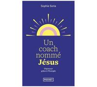 Un Coach Nommé Jésus - S'épanouir Grâce À L'evangile