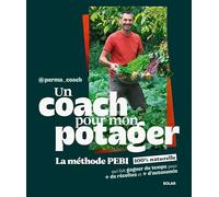 Un coach pour mon potager - méthode PEBI - permaculture pour débutants - @perma_coach - jardin: La méthode PEBI qui fait gagner du temps pour plus de récoltes et plus d'autonomie