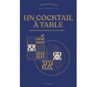 Un cocktail à table: 60 accords pour une expérience gustative inédite