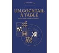 Un cocktail à table: 60 accords pour une expérience gustative inédite