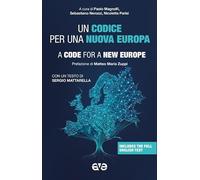 Un codice per una nuova Europa. Una proposta di riflessione e di azione elaborata dal gruppo di esperti che hanno aderito all'invito dell'Associazione Nuova Camaldoli