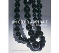 Un coeur abstrait Jean-Michel Othoniel (Illustration), Bernard Marcadé (Auteur), Sandra Reid (Traduction)