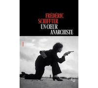 Un coeur anarchiste - Frédéric Schiffter - Le Cherche-Midi - broché - Roman