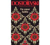 Fiodor Mikhaïlovitch Dostoïevski – Un coeur faible – Roman – Poche