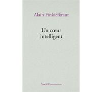 Alain Finkielkraut – Un cœur intelligent – Essai – Broché