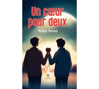 Un coeur pour deux - Nicolas Durand - Le Lys Bleu - broché - Roman