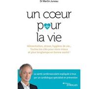 Un coeur pour la vie Martin Juneau (Auteur)