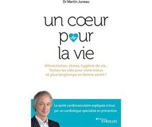 Un coeur pour la vie Martin Juneau (Auteur)