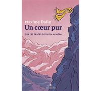 Un coeur pur - Sur les traces de Tintin au Népal - Maxime Dalle - Herodios - broché - Récit