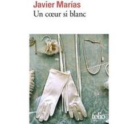 Javier Marias – Un cœur si blanc – Roman – Gallimard – Poche
