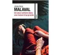 Un coeur solitaire dans une maison trop grande Jean-Paul Malaval (Auteur)