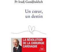 Un coeur, un destin Iradj Gandjbakhch (Auteur)