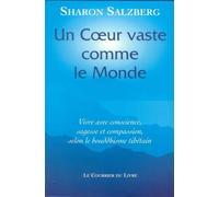 Un Coeur Vaste Comme Le Monde - Vivre Avec Conscience, Sagesse, Et Compassion