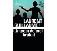 Laurent Guillaume – Un coin de ciel brûlait – Roman – Gallimard Poche