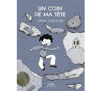 Un coin de ma tête - Johan Lagrange - Jarjille - broché - Bande dessinée