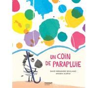 Un coin de parapluie - Anuska Allepuz - Mango - cartonné - Album jeunesse