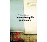 Un coin tranquille pour mourir - Yvonne Besson - Des Equateurs Eds - broché - Roman