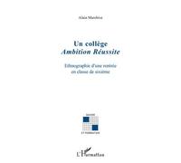 Un collège Ambition Réussite ethnographie d'une rentrée en e sixième - Alain Marchive - L'harmattan - broché - Essai