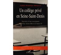 Un collège privé en Seine-Saint-Denis Souvenirs d'une enseignante - du collège Sainte-Marie de Stains 93 - Galatée Dominique Hirigoyen - L'harmattan - broché - Essai
