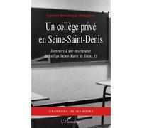 Un collège privé en Seine-Saint-Denis Souvenirs d'une enseignante - du collège Sainte-Marie de Stains 93 - Galatée Dominique Hirigoyen - L'harmattan - broché - Essai