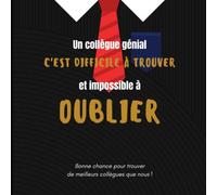Un collègue génial c’est difficile à trouver et impossible à oublier: Livre d’or pour un pot de départ | 8,5" x 8,5" | 100 pages à compléter pour le départ d’un collègue