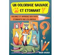 Un coloriage sauvage et étonnant !: Coloriez et apprenez des faits étonnants sur les animaux.