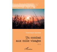 Un combat aux mille visages - Dominique Aguessy - L'harmattan - broché - Roman