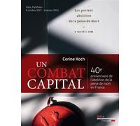 Un combat capital 40e anniversaire de l’abolition de la peine de mort en France - Corine Koch - Documentation Francaise - broché - Essai