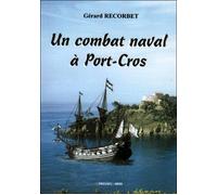 Un combat naval a port cros - Gérard Recorbet - Presses Du Midi - broché - Essai
