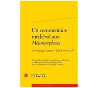 Un Commentaire Médiéval Aux Métamorphoses - Le Vaticanus Latinus 1479, Livres I À V