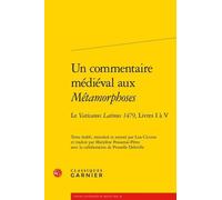 Un Commentaire Médiéval Aux Métamorphoses - Le Vaticanus Latinus 1479, Livres I À V