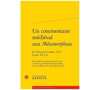 Un Commentaire Médiéval Aux "Métamorphoses - Le "Vaticanus Latinus 1479", Livres Vi À X