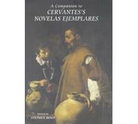 Un compagnon pour les nouvelles de Cervantès Ejemplares. Boyd, Stephen .