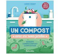 Un Compost "Avec Ou Sans Jardin - Bokashi - Lombricompost - Composteur