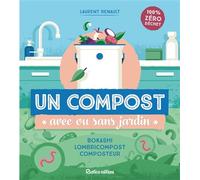 Un compost avec ou sans jardin Bokashi, lombricompost, composteur - Laurent Renault - Rustica - broché - Guide
