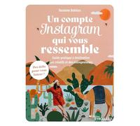 Un compte Instagram qui vous ressemble: Guide pratique à destination des créatifs et des entrepreneurs