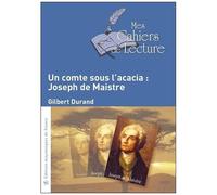 Un Comte Sous L'acacia : Joseph De Maistre