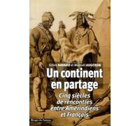 Un continent en partage Cinq siècles de rencontres entre Amérindiens et Français - LES INDES SAVANTES - Indes Savantes - broché - Essai