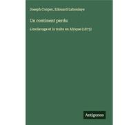 Un continent perduLesclavage et la traite en Afrique 1875 - Edouard Laboulaye - BoD Third Party Titles - Livre en Anglais Edouard LaboulayeEdouard Laboulaye (Auteur)