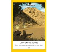 Un Contre Douze - Le 87e Bca Dans La Défense Des Alpes, Juin 1940