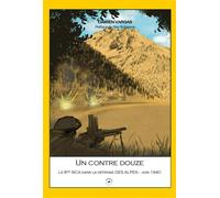 Un Contre Douze - Le 87e Bca Dans La Défense Des Alpes, Juin 1940
