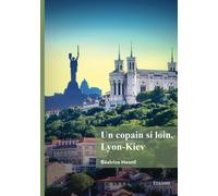 Un copain si loin, Lyon-Kiev
