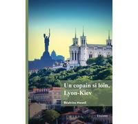 Un copain si loin, Lyon-Kiev - Béatrice Mesnil - Edilivre-Aparis - broché - roman jeunesse