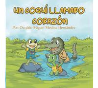 Un Coquí Llamado Corazón: Una historia sobre la amistad, la inclusión y el latido del corazón de Puerto Rico