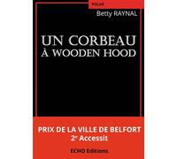 Un corbeau à Wooden Hood - Betty Raynal - ECHO Editions - broché - Roman