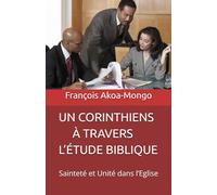 UN CORINTHIENS À TRAVERS L’ÉTUDE BIBLIQUE: Sainteté et Unité dans l’Eglise